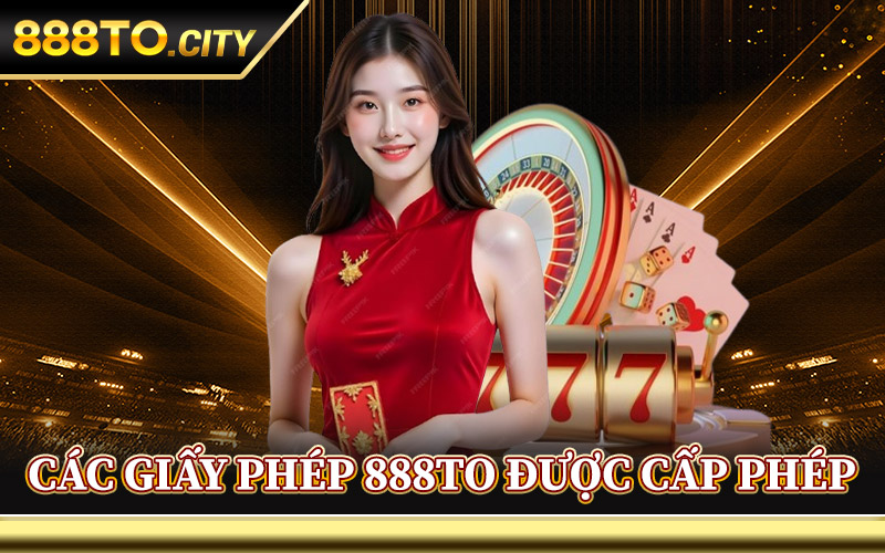 Các Giấy Phép 888TO Được Cấp Phép
