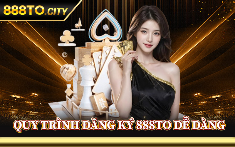 Quy Trình Đăng Ký 888TO Dễ Dàng