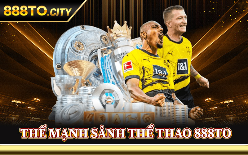 Thế Mạnh Sảnh Thể Thao 888TO